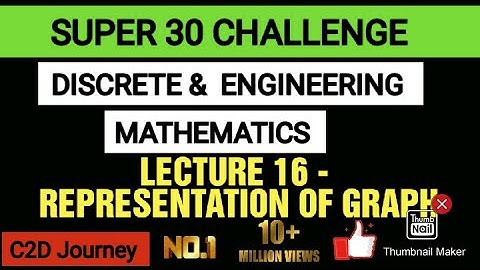 Lecture 16 - Representation of Graph | Discrete mathematics for Computer Science Gate Exam 2021
