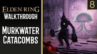 Murkwater Catacombs & Grave Warden Duelist  | ELDEN RING Walkthrough | 8