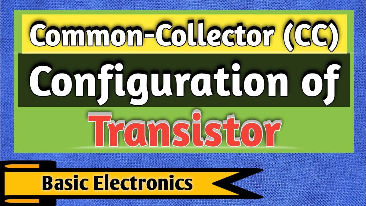 Common Collector Configuration of Transistor Common Collector NPN
