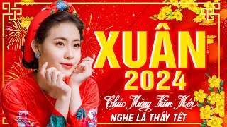 Nhạc Xuân, Nhạc Tết 2024 Hay Nhất VIỆT NAM - LK Mùa Xuân Ơi remix, Chúc Mừng Năm Mới Giáp Thìn 2024