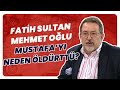 Fatih Sultan Mehmet In Oğlu Şehzade Mustafa Yı Sadrazam Mahmut Paşa Neden Öldürttü 