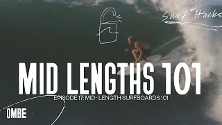 Ep 17 | Surf Hacks | Mid Length Surfboards 101