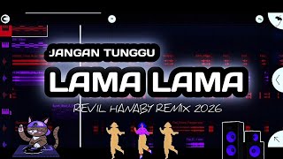 CIHUUY - DJ JANGAN TUNGGU LAMA LAMA - REVIL HANABY STYLE REMIX 2026