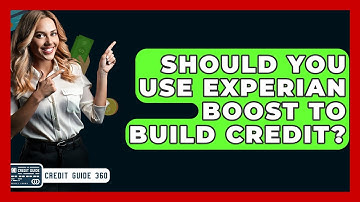 Should You Use Experian Boost To Build Credit? - CreditGuide360.com