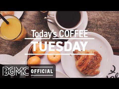TUESDAY MUSIC - Beautiful Morning Breakfast - Daily Cafe Jazz & Chill Bossa Nova