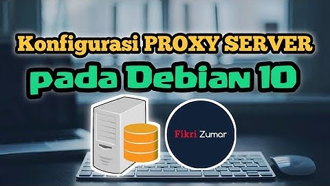 Konfigurasi Proxy server || Debian 10