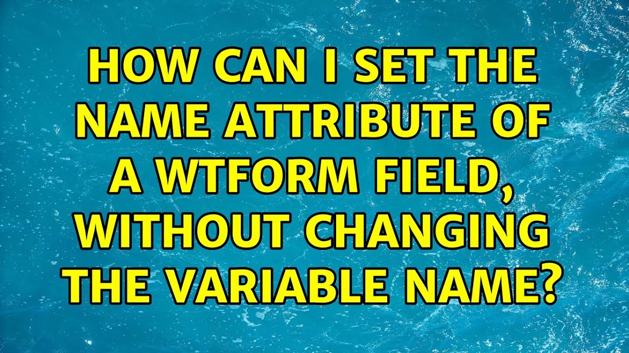How can I set the name attribute of a WTForm Field, without changing ...