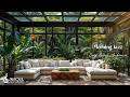Morning Living Room Jazz | Cozy Piano Cafe Music Surrounded by a Lush Indoor Forest for Deep Focus