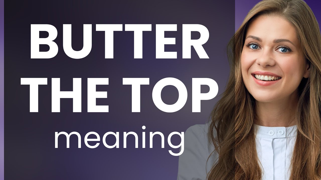 Understanding "Butter the Top" An English Phrase Explained YouTube