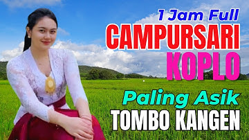 1 JAM NONSTOP CAMPURSARI DANGDUT JAWA KOPLO ENAK DIDENGAR BASS EMPUK TOMBO KANGEN PALING ASIK JOS