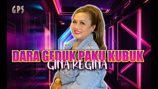 Gina Regina - Dara Geduk Paku Kubuk