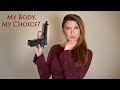 My Body My Choice? Yeah Right! | Guns & Self Defense