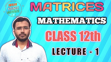 Matrices Lecture - 01 Class 12th Mathematics - IMRAN YOUNUS INSTITUTE  [ I Y I ]