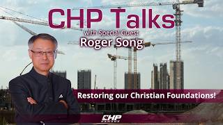 CHP Talks: Roger Song—Restoring our Christian Foundations! #conference #freespeech @CHPCanada