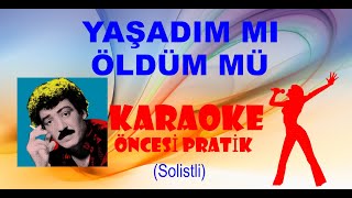 Yaşadım Mı Öldüm Mü Anlayamadım - Karaoke Öncesi Pratik (Solistli)