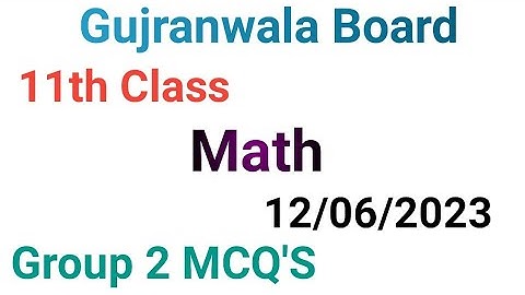 11th class math question paper 2023|Gujranwala board|11 class math group 2 mcqs paper 2023