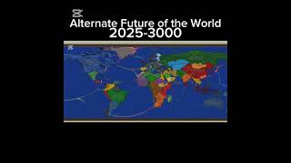 Alternate Future Of The World 2025-3000