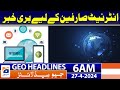 Geo news headlines 6 am  bad news for internet users  27th april 2024