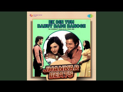 Watch Ek Din Tum Bahut Bade Banoge - Jhankar Beats on YouTube