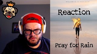 Reaction to Pray for Rain by Polaris
