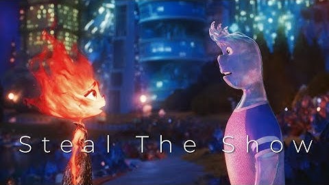 "Steal The Show" By Lauv (Elemental AMV)
