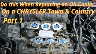 Chrysler Town & Country Oil Cooler and Oil Filter Housing Replacement Part 1 ( Step by Step Guide )