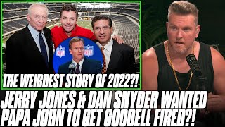 Jerry Jones & Dan Snyder Wanted Papa John To Have Goodell Fired As Commissioner?! | Pat McAfee