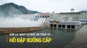 Sơn La: Nguy cơ mất an toàn từ nhiều hồ đập xuống cấp | Truyền hình Quốc hội Việt Nam