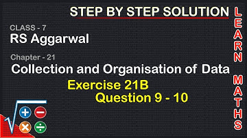 Collection and Organisation of data |Class 7 Exercise 21B Question 9 - 10|RS Aggarwal |Learn Maths