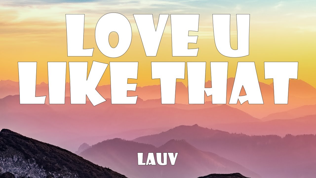 Lauv - Love U Like That (Lyrics) - YouTube