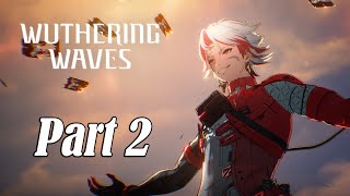 Wuthering Waves 1.0 Part 2 - Scar & Co
