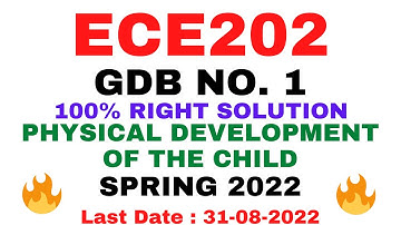 ECE202 GDB NO. 1 SPRING 2022 || 100% RIGHT SOLUTION || PHYSICAL DEVELOPMENT OF THE CHILD ||BY VuTech