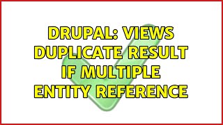 Drupal: Views duplicate result if multiple entity reference (3 Solutions!!)