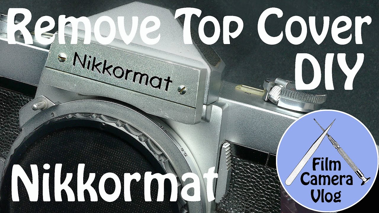 Nikkormat | Remove Top Cover DIY | DIY 