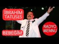 İbrahim Tatlıses Bebeğim Yüksek Kalite HD 2017