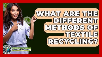 What Are The Different Methods Of Textile Recycling? - Earth Science Answers