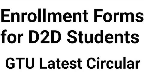 Enrollment Forms for D2D|GTU Exam News Today|GTU Latest Updates |GTU Winter Exam 2020 | GTU Exam/GTU