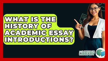 What Is The History Of Academic Essay Introductions? - The Language Library