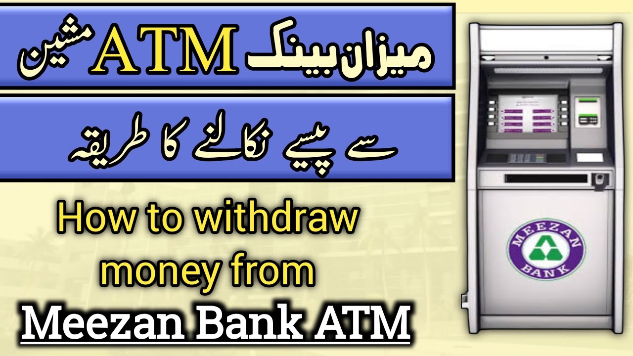 How To Withdraw Money From Meezan Bank