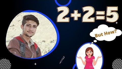 2+2=5 proof | Mathematical Rules | Steps verification | Ali Zubair
