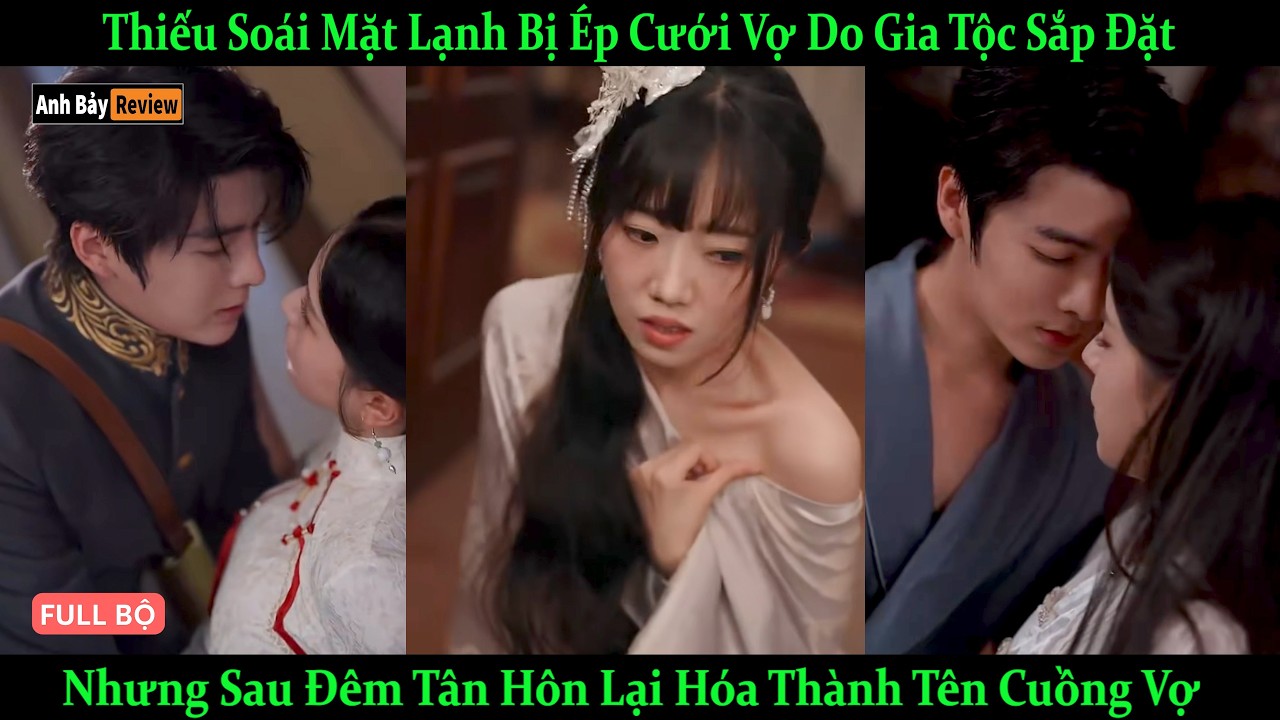 Thiếu Soái Mặt Lạnh Bị Ép Cưới Vợ Do Gia Tộc Sắp Đặt Nhưng Sau Đêm Tân Hôn Lại Hóa Thành Tên CuồngVợ