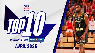 Betclic ÉLITE TOP 10 by Rent A Car | Avril 2026 | LNB Officiel