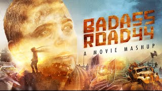 BADASS ROAD 44 : A MOVIE MASHUP BADASS ROAD 44 : A MOVIE MASHUP