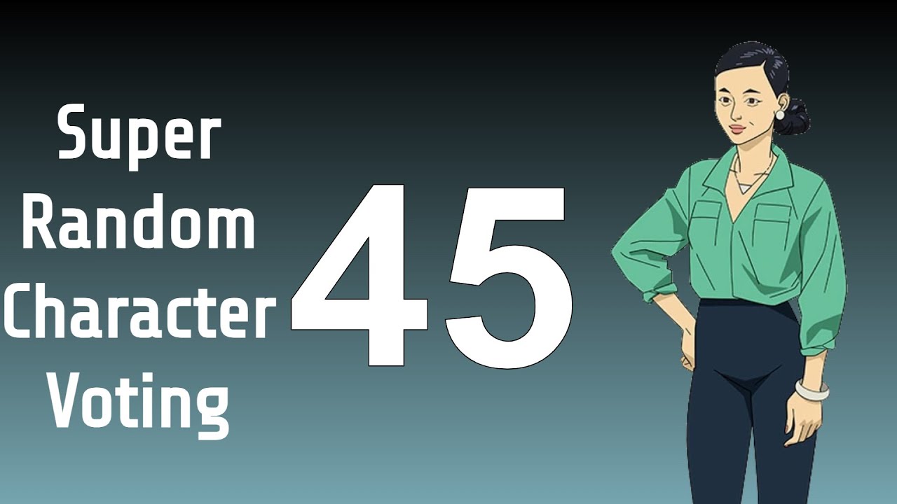 Super Random Character Voting 45 - YouTube