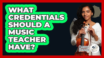 What Credentials Should A Music Teacher Have? - Classical Serenade