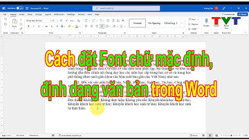 Cách đặt font chữ mặc định trong Word, định dạng văn bản trong Word | Thủ thuật tin học
