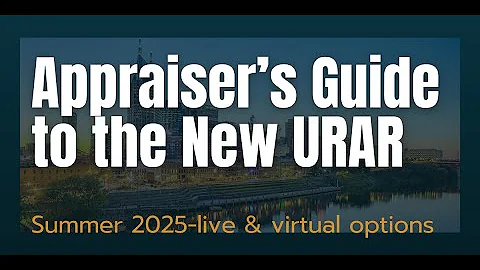 Appraiser's Guide to the New URAR — Summer 2025 Options