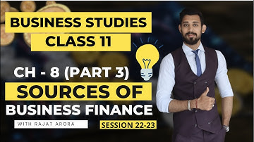 Sources of Business Finance | Class 11 | Chapter 8 | Business Studies | Part 3