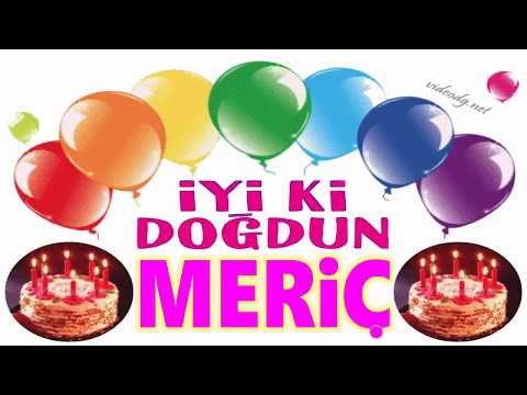 iyi ki doğdun MERİÇ