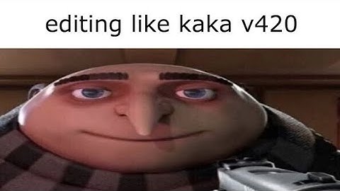 trying to edit Like kaka v420 PT 3